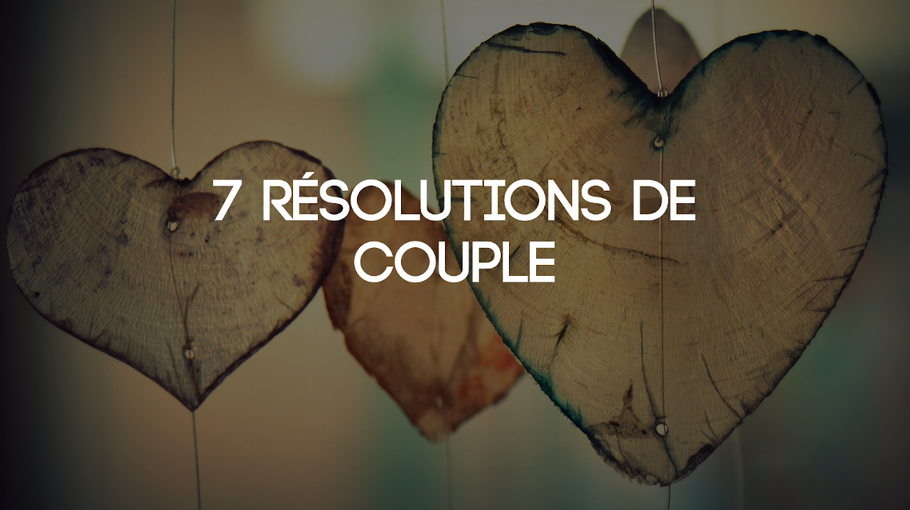 7 résolutions de couple