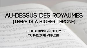 Au-dessus des royaumes (There is a Higher Throne)