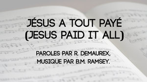Jésus a tout payé (Jesus paid it all)