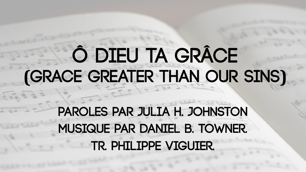 Ô Dieu ta grâce (Grace Greater than our Sins)