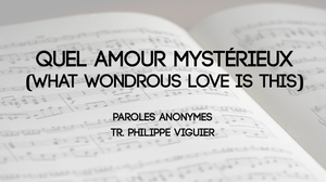 Quel amour mystérieux (What wondrous love is this)