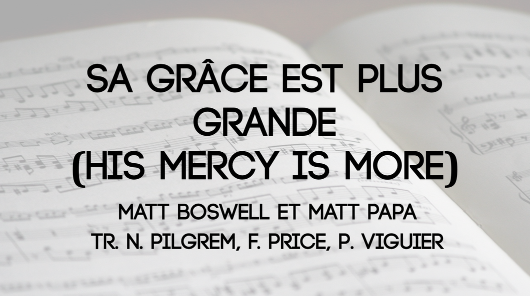 Sa grâce est plus grande (His mercy is more)