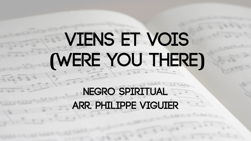 Viens et vois (Were you There)