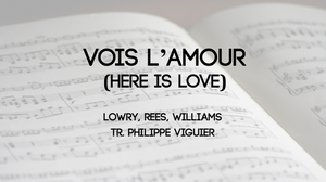 Vois l'amour (Here is love)